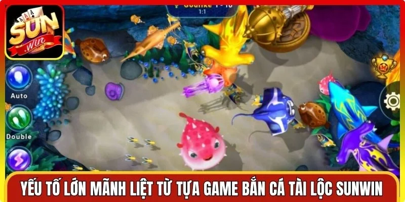 Yếu tố lớn mãnh liệt từ tựa game bắn cá Tài Lộc Sunwin
