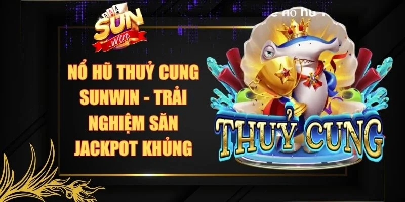 Nổ Hũ Thuỷ Cung Sunwin