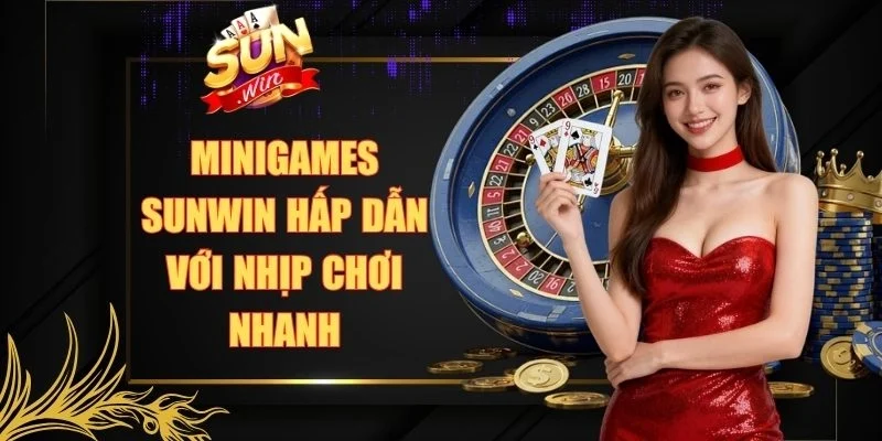 Minigames Sunwin hấp dẫn với nhịp chơi nhanh
